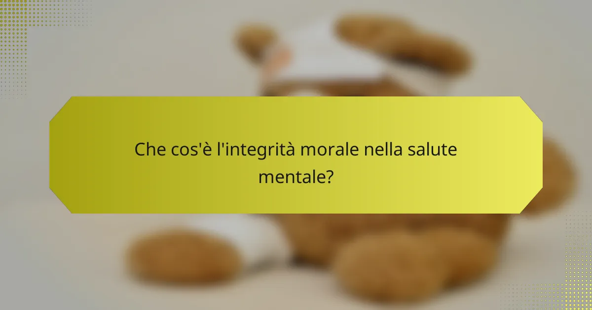 Che cos'è l'integrità morale nella salute mentale?