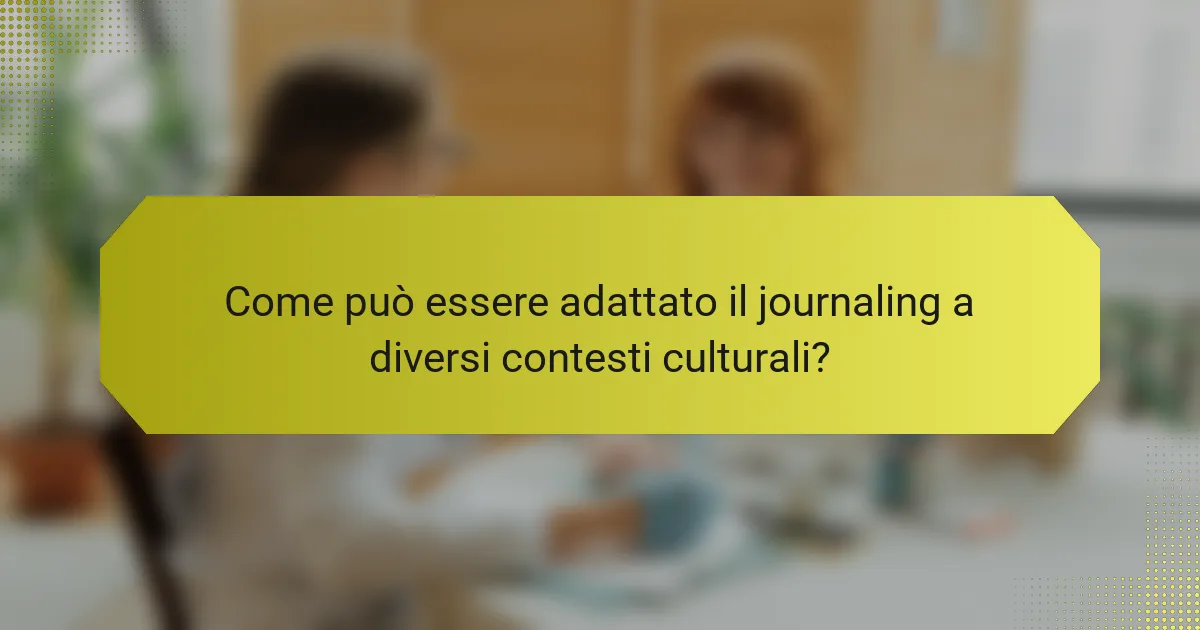 Come può essere adattato il journaling a diversi contesti culturali?