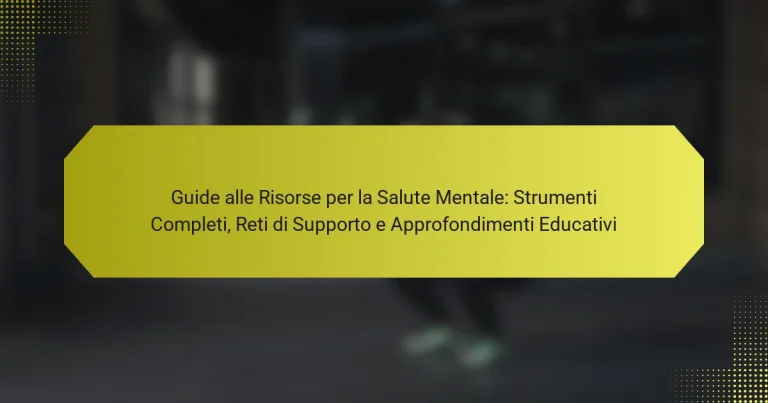 Guide alle Risorse per la Salute Mentale: Strumenti Completi, Reti di Supporto e Approfondimenti Educativi