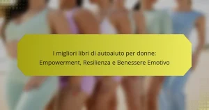 I migliori libri di autoaiuto per donne: Empowerment, Resilienza e Benessere Emotivo