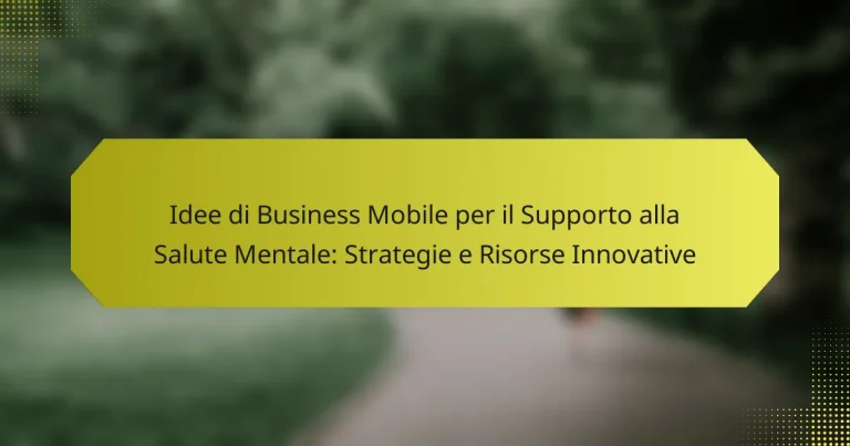 Idee di Business Mobile per il Supporto alla Salute Mentale: Strategie e Risorse Innovative