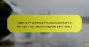Informazioni sul trattamento della salute mentale: strategie efficaci, risorse e supporto per la ripresa