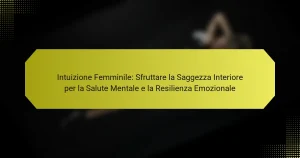 Intuizione Femminile: Sfruttare la Saggezza Interiore per la Salute Mentale e la Resilienza Emozionale
