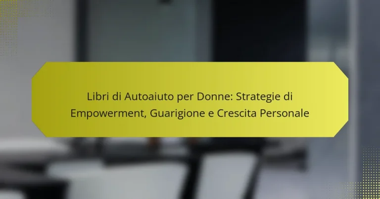 Libri di Autoaiuto per Donne: Strategie di Empowerment, Guarigione e Crescita Personale