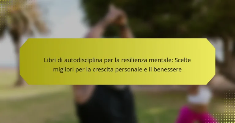 Libri di autodisciplina per la resilienza mentale: Scelte migliori per la crescita personale e il benessere