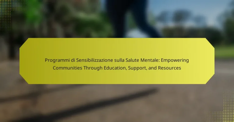 Programmi di Sensibilizzazione sulla Salute Mentale: Empowering Communities Through Education, Support, and Resources