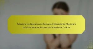 Relazione tra Educazione e Pensiero Indipendente: Migliorare la Salute Mentale Attraverso Competenze Critiche