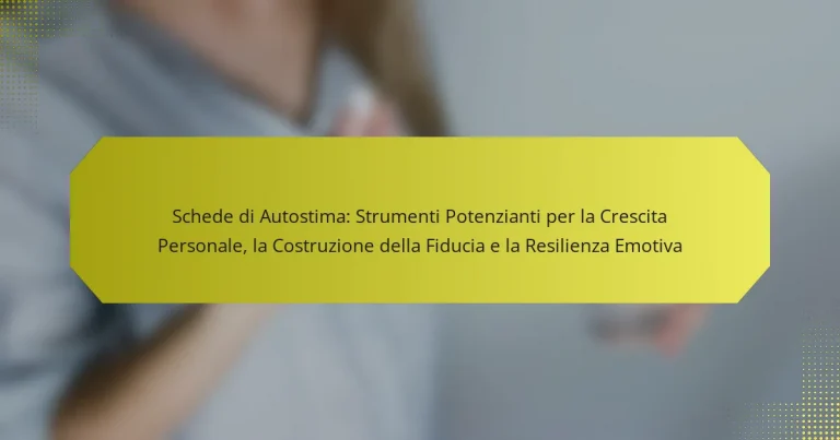Schede di Autostima: Strumenti Potenzianti per la Crescita Personale, la Costruzione della Fiducia e la Resilienza Emotiva