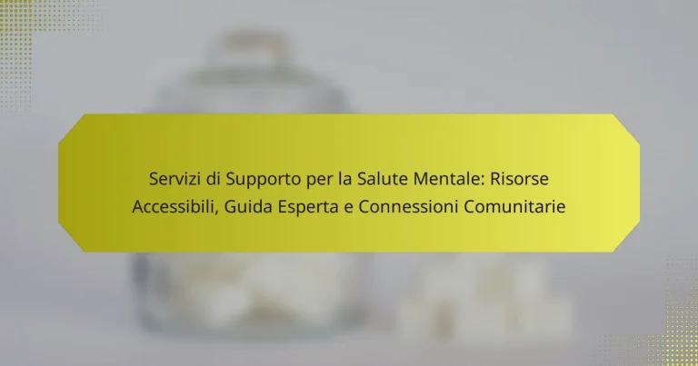 Servizi di Supporto per la Salute Mentale: Risorse Accessibili, Guida Esperta e Connessioni Comunitarie