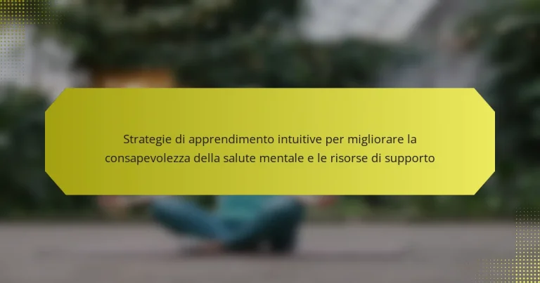 Strategie di apprendimento intuitive per migliorare la consapevolezza della salute mentale e le risorse di supporto