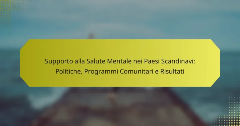 Supporto alla Salute Mentale nei Paesi Scandinavi: Politiche, Programmi Comunitari e Risultati