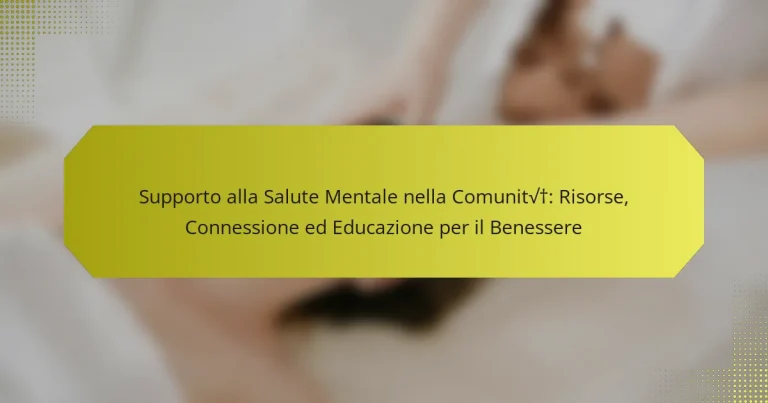 Supporto alla Salute Mentale nella Comunità: Risorse, Connessione ed Educazione per il Benessere