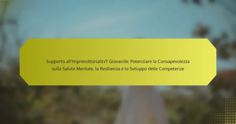 Supporto all’Imprenditorialità Giovanile: Potenziare la Consapevolezza sulla Salute Mentale, la Resilienza e lo Sviluppo delle Competenze