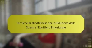 Tecniche di Mindfulness per la Riduzione dello Stress e l’Equilibrio Emozionale