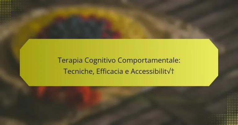 Terapia Cognitivo Comportamentale: Tecniche, Efficacia e Accessibilità