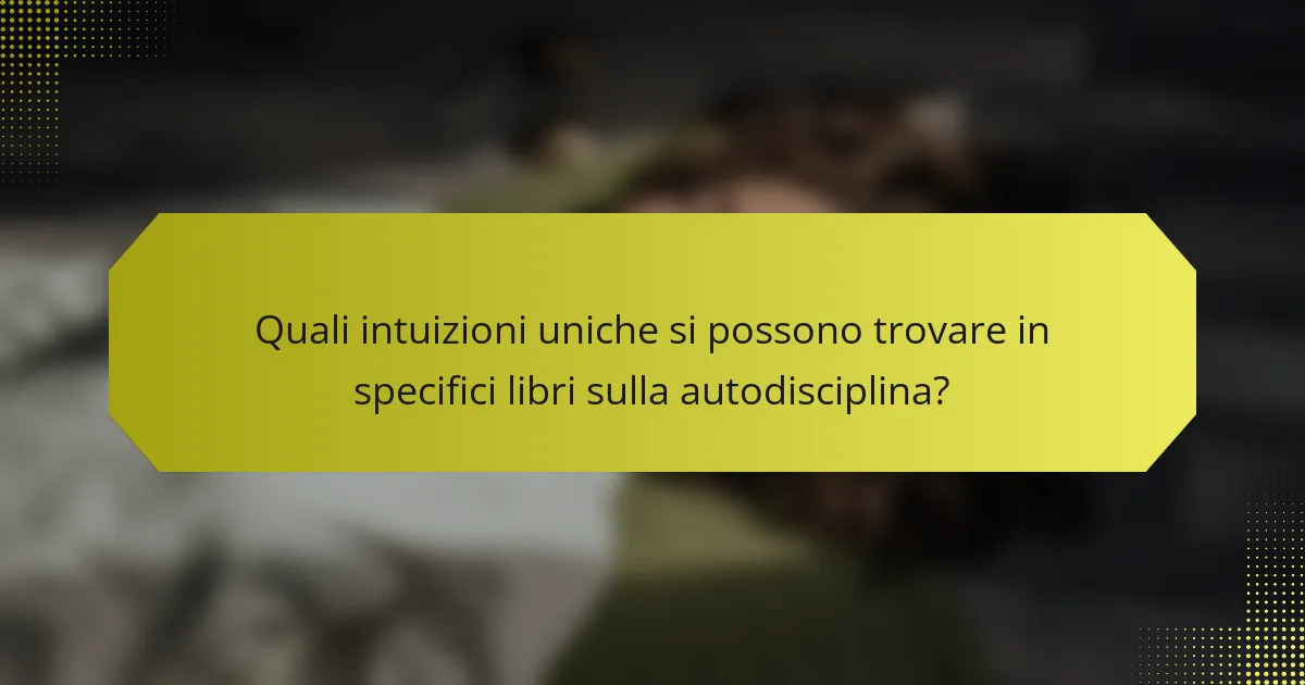 Quali intuizioni uniche si possono trovare in specifici libri sulla autodisciplina?