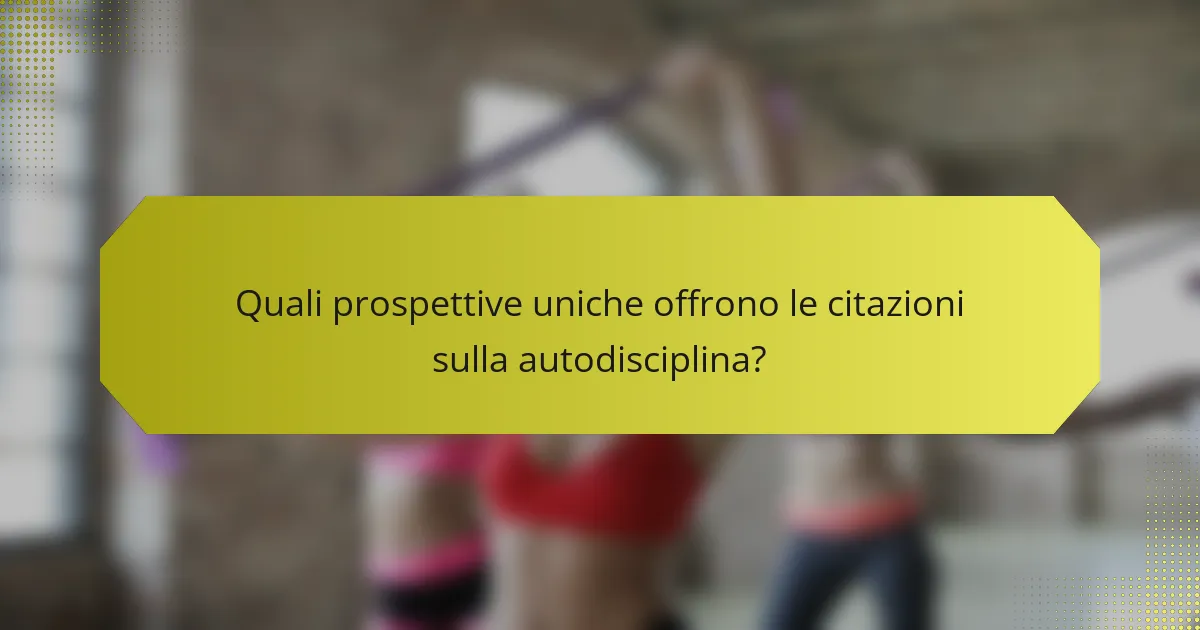 Quali prospettive uniche offrono le citazioni sulla autodisciplina?