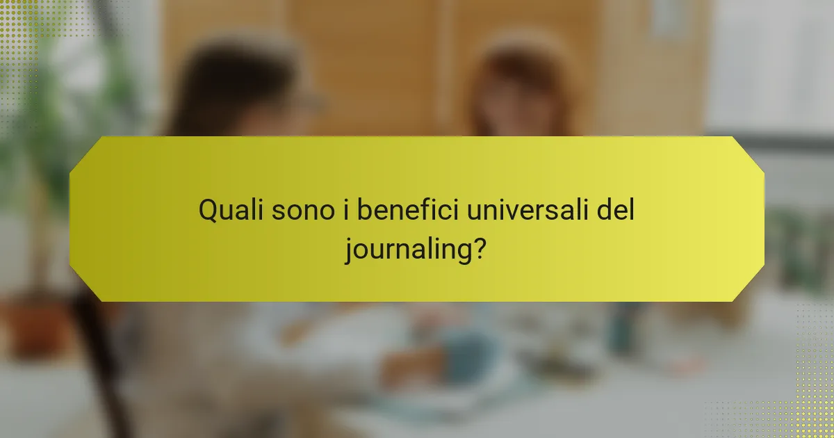 Quali sono i benefici universali del journaling?