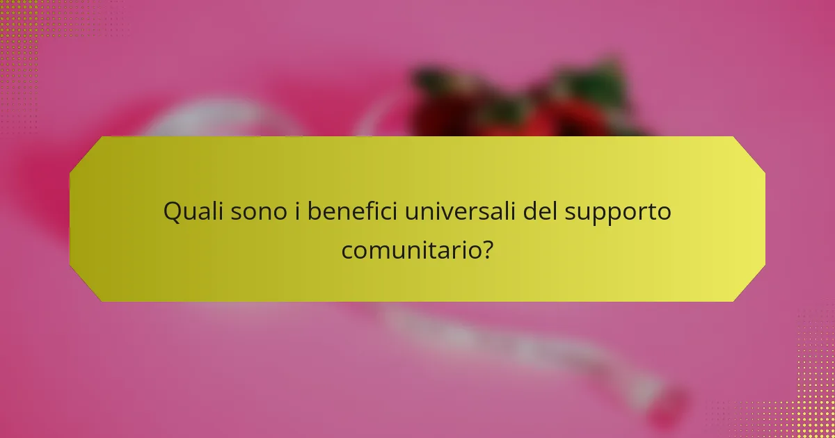 Quali sono i benefici universali del supporto comunitario?