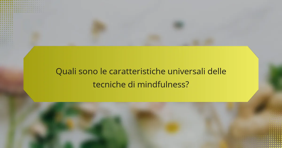 Quali sono le caratteristiche universali delle tecniche di mindfulness?