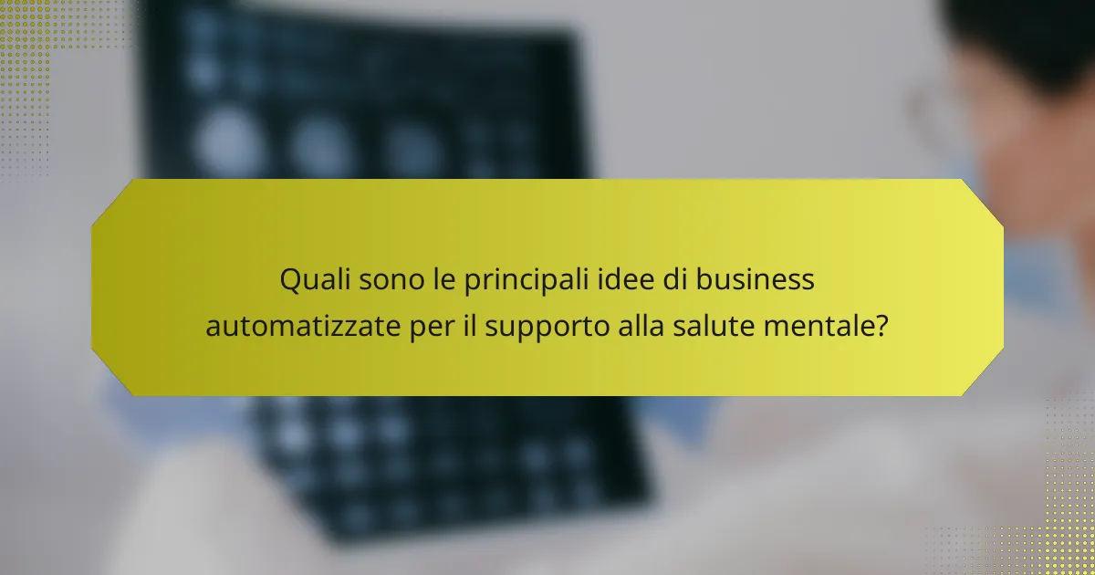 Quali sono le principali idee di business automatizzate per il supporto alla salute mentale?