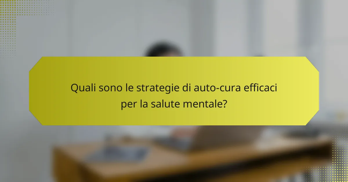 Quali sono le strategie di auto-cura efficaci per la salute mentale?